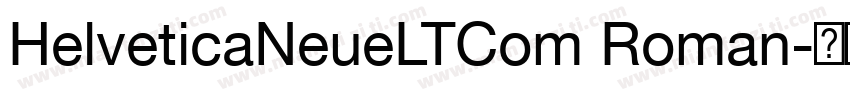 HelveticaNeueLTCom Roman字体转换